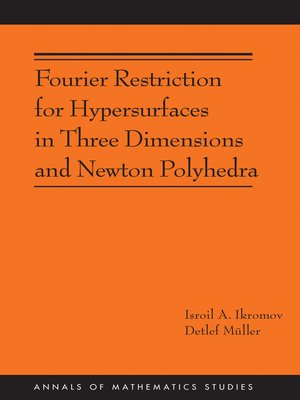 cover image of Fourier Restriction for Hypersurfaces in Three Dimensions and Newton Polyhedra